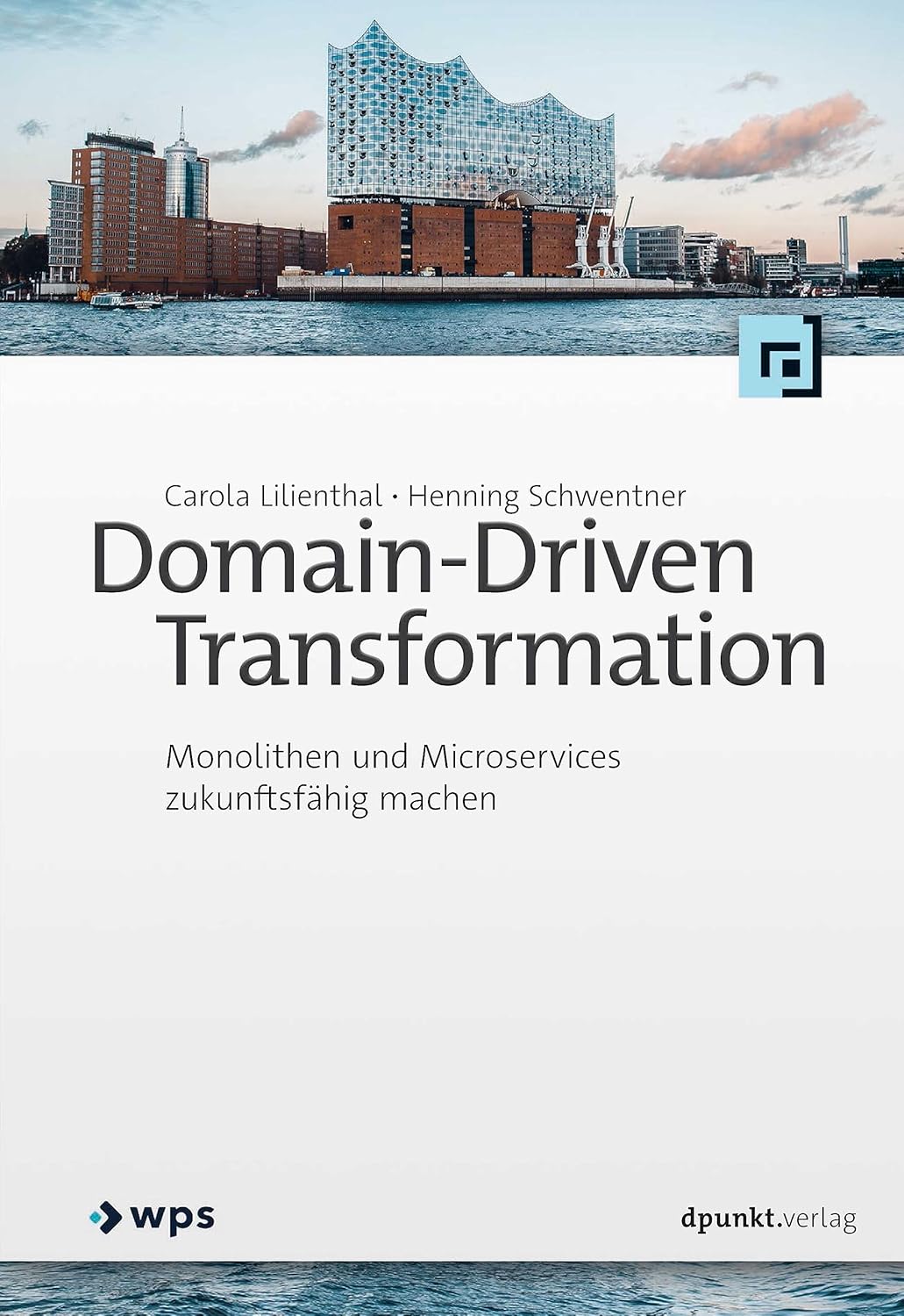 Domain-Driven Transformation by Carola Lilienthal & Henning Schwentner