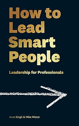 How to Lead Smart People by Mike Mister